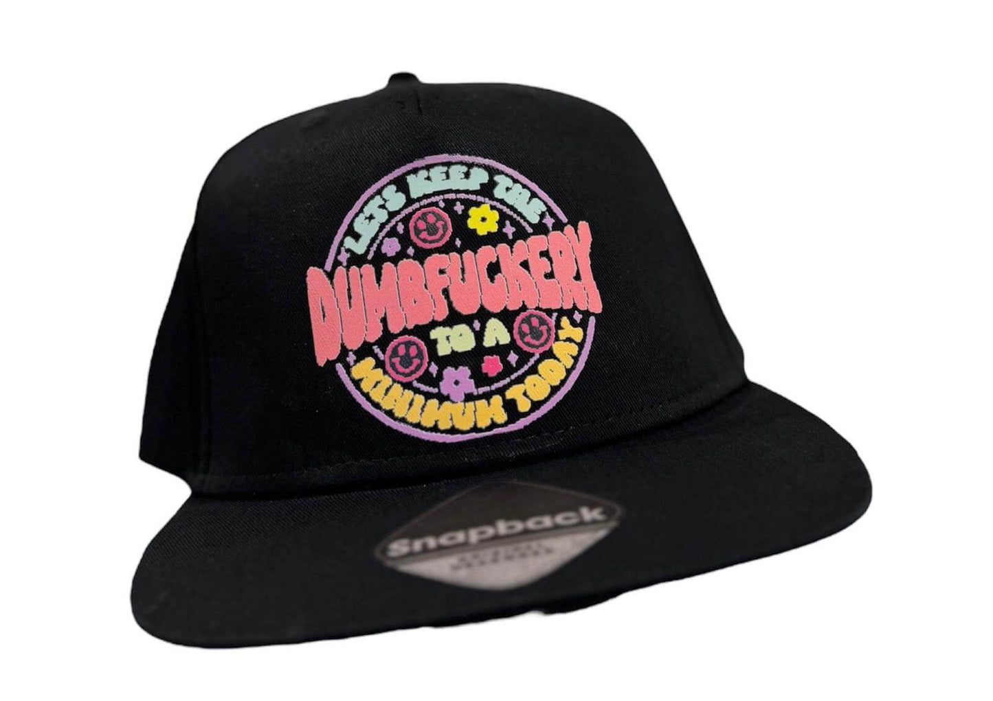 Dumbfuckery Snapback Hat