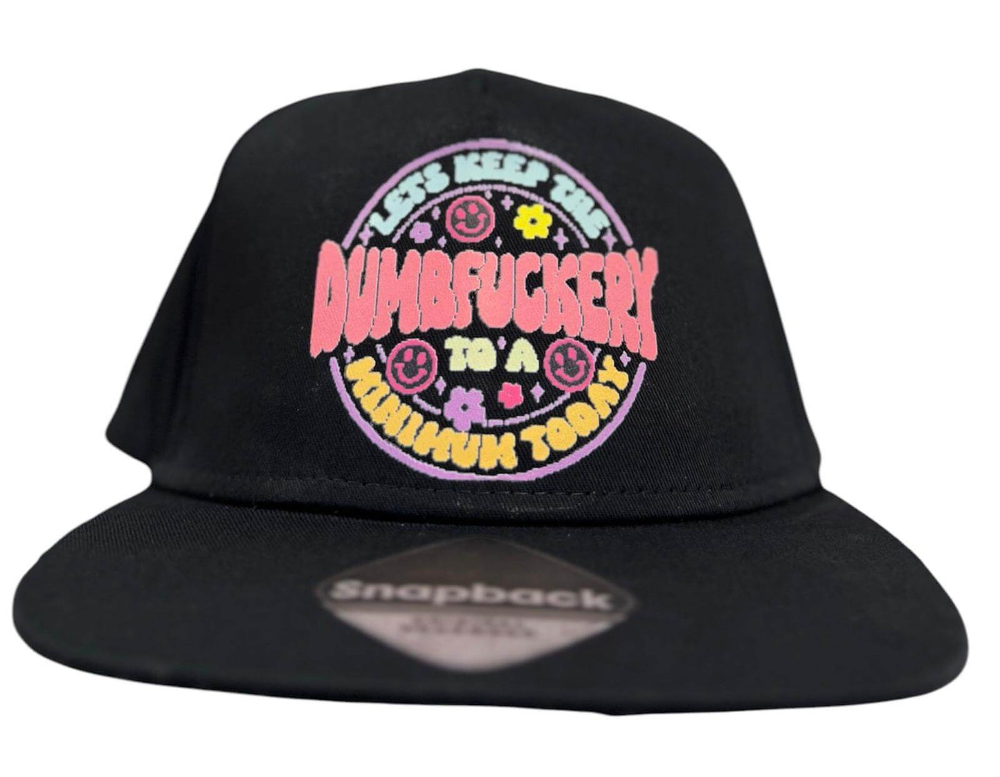 Dumbfuckery Snapback Hat