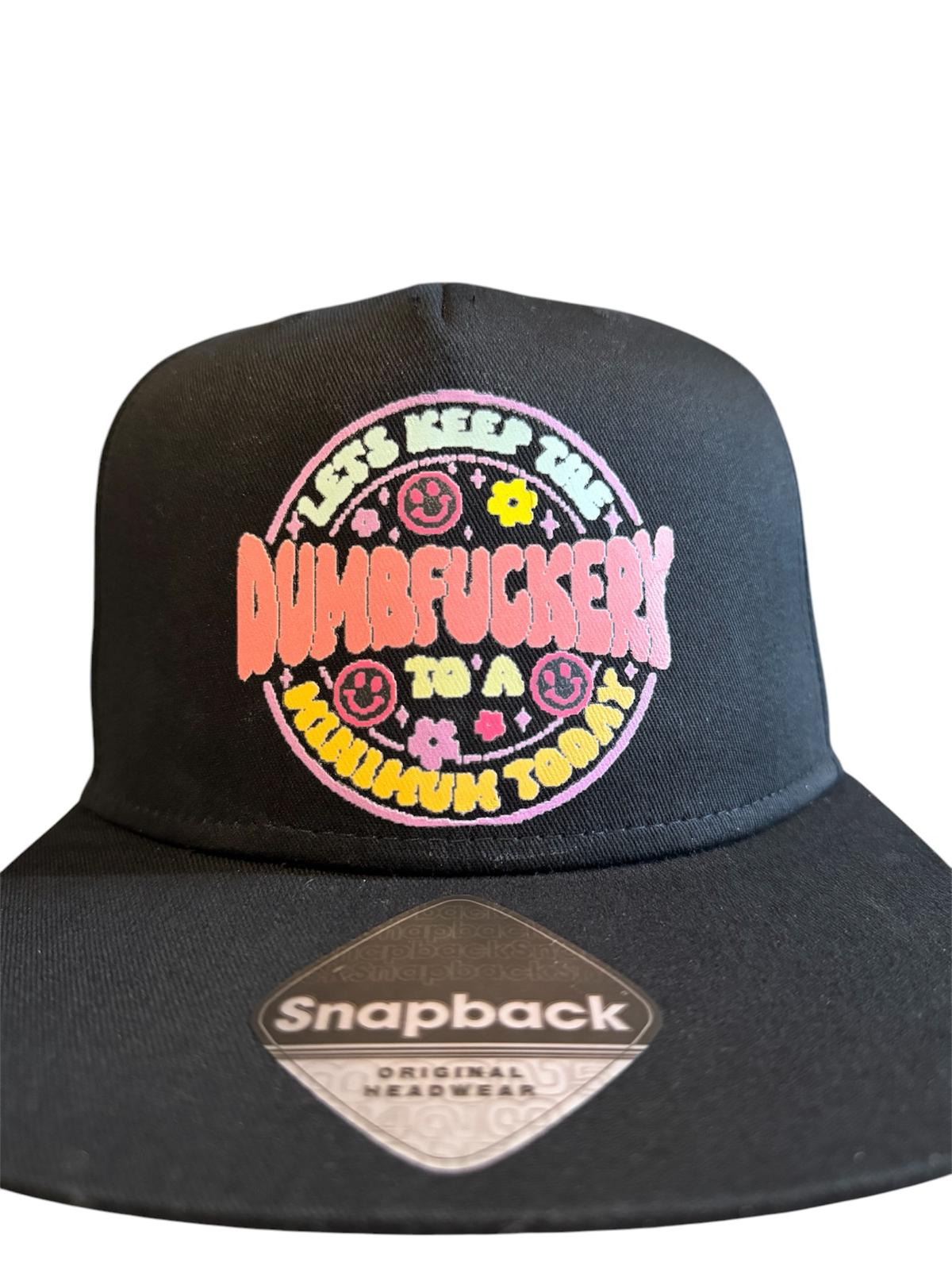 Dumbfuckery Snapback Hat